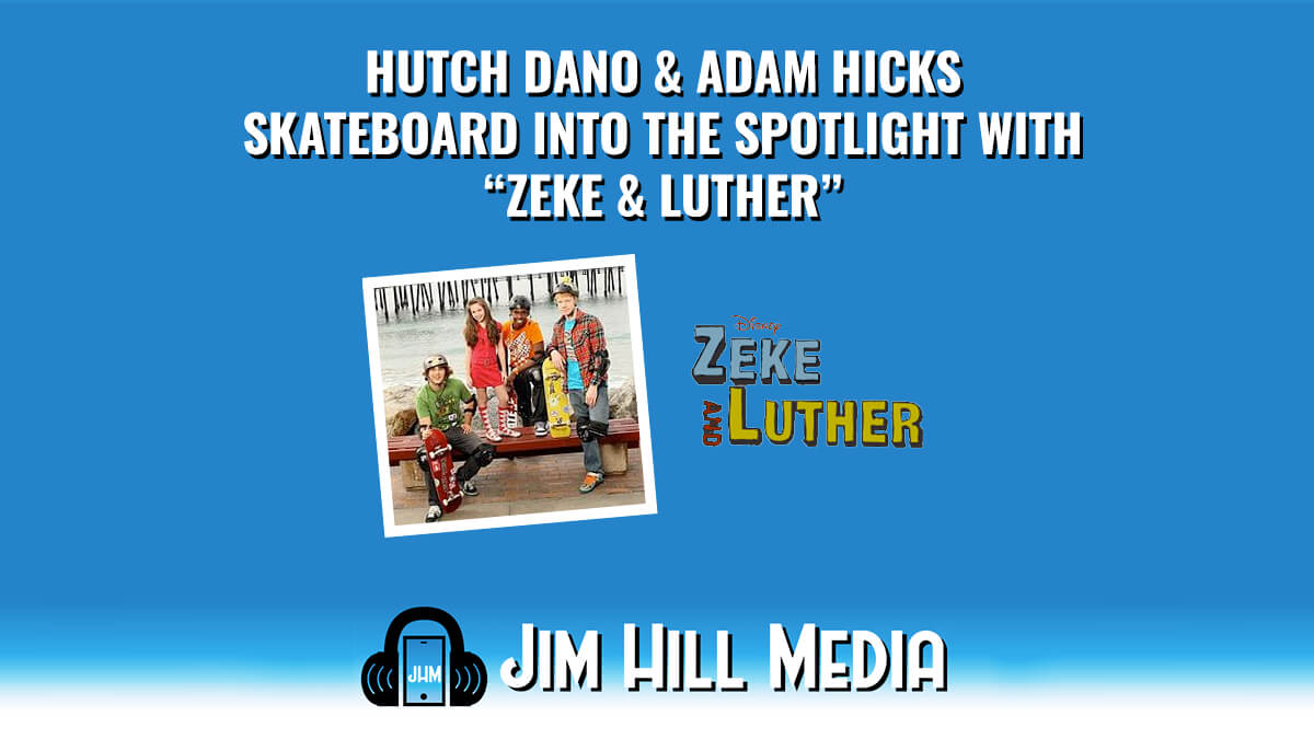 Hutch Dano & Adam Hicks skateboard into the spotlight with “Zeke & Luther”
