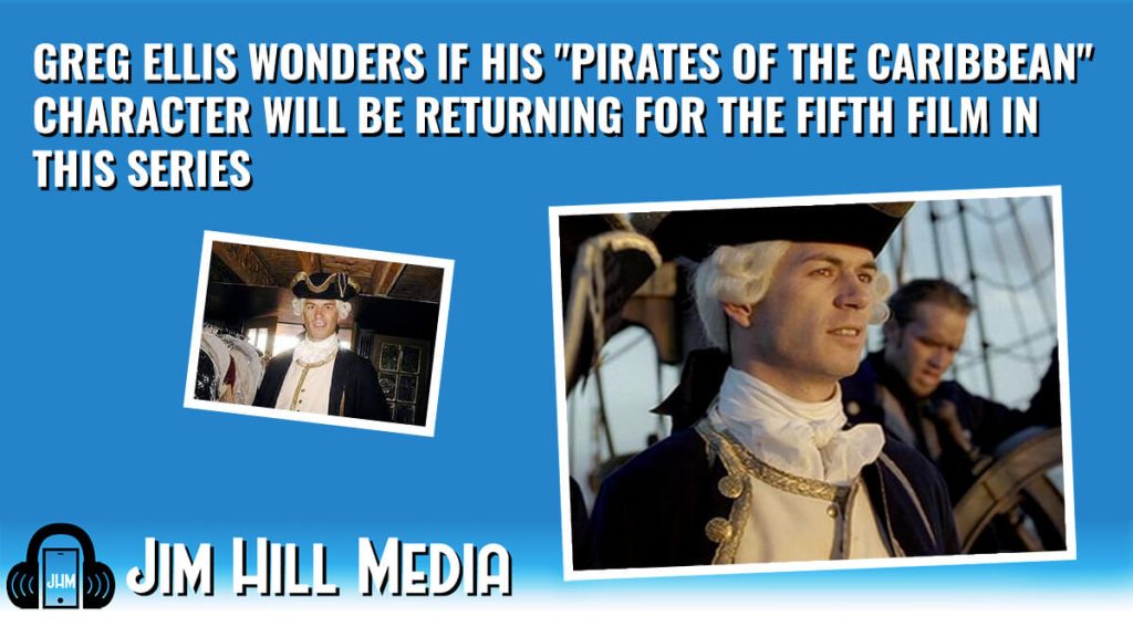 Greg Ellis wonders if his "Pirates of the Caribbean" character will be returning for the fifth film in this series