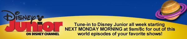 Tune-in to Disney Junior all week starting NEXT MONDAY MORNING at 9am/8c for out of this world episodes of your favorite shows!