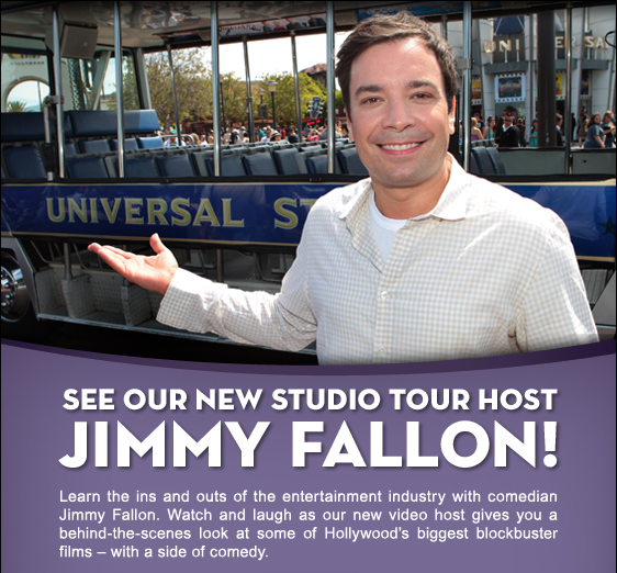 See our new STUDIO TOUR host jimmy fallon! Learn the ins and outs of the entertainment industry with comedian Jimmy Fallon. Watch and laugh as our new video host gives you a behind-the-scenes look at some of Hollywoods biggest blockbuster films  with a side of comedy.